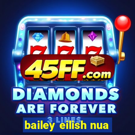 bailey eilish nua